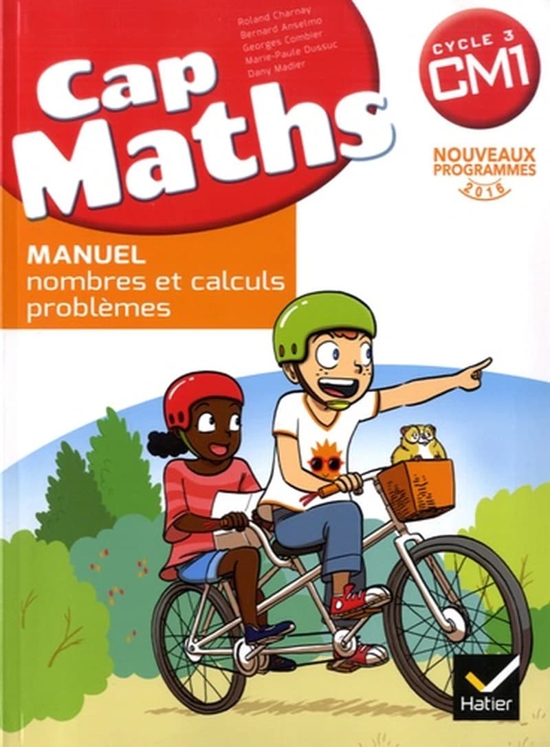 Cap Maths CM1 (Pack : Manuel - Nombres et calculs - problèmes + Le Dico-Maths + Cahier - grandeurs et mesures - espace et géométrie)