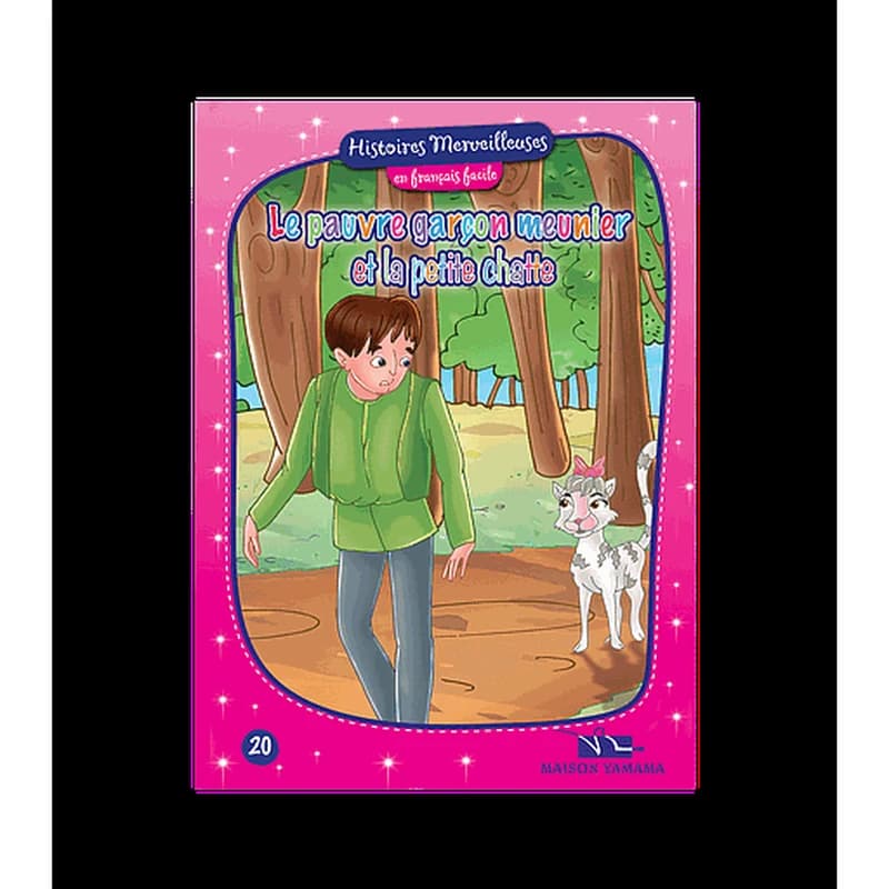 Histoires merveilleuses en français facile : Le pauvre garçon meunier et la petite chatte
