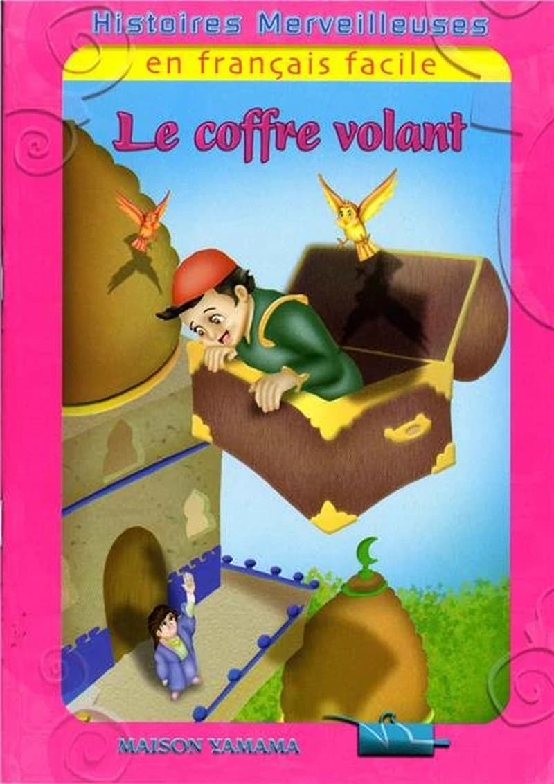 Histoires merveilleuses en français facile : Le coffre volant