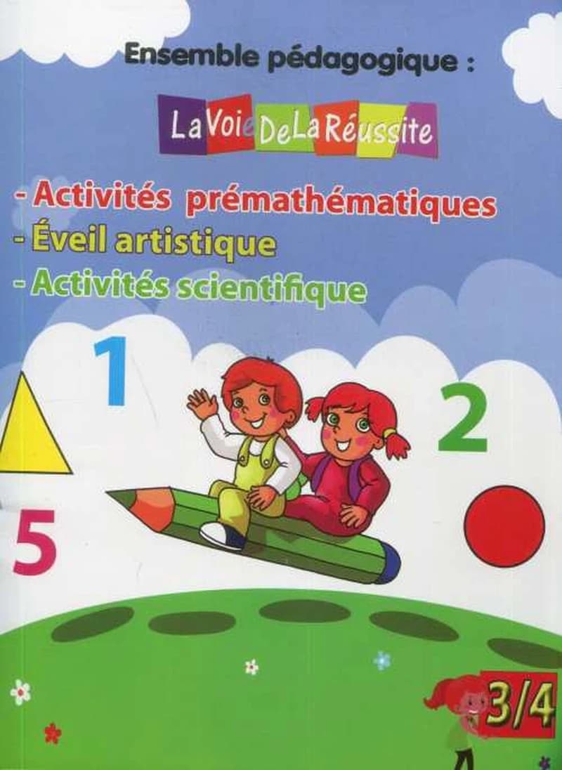 La voie de la réussite Activités prémathématiques Eveil artistique Activités scientifique 3