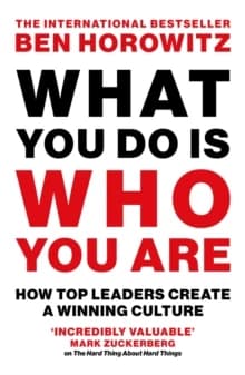 What You Do Is Who You Are : How Top Leaders Create a Winning Culture