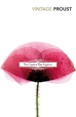THE CAPTIVE; THE FUGITIVE : In Search of Lost Time Volume 5