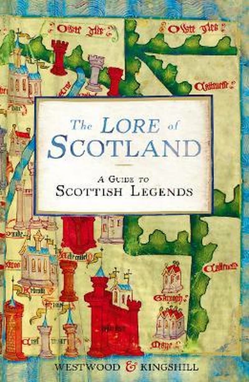 The lore of Scotland : a guide to Scottish legends