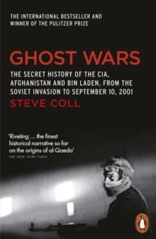 Ghost Wars : The Secret History of the CIA, Afghanistan and Bin Laden