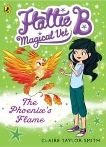 The Hattie B Magical Vet Phoenix's Flame Book 6