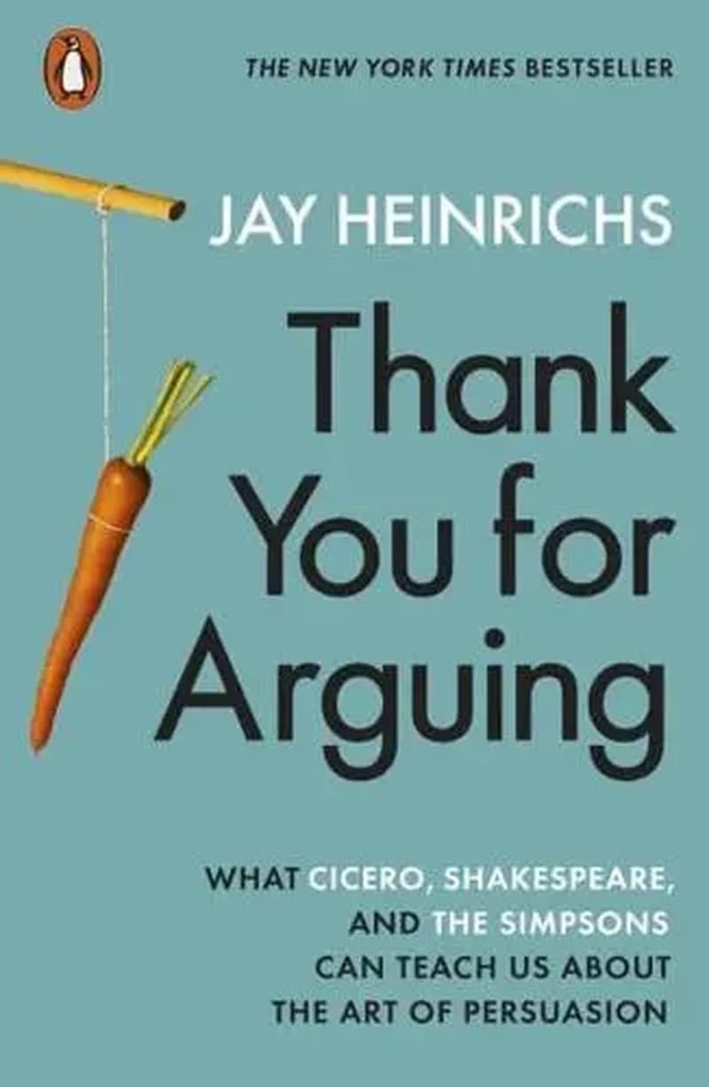THANK YOU FOR ARGUING : WHAT CICERO SHAKESPEARE & THE SIMPSONS