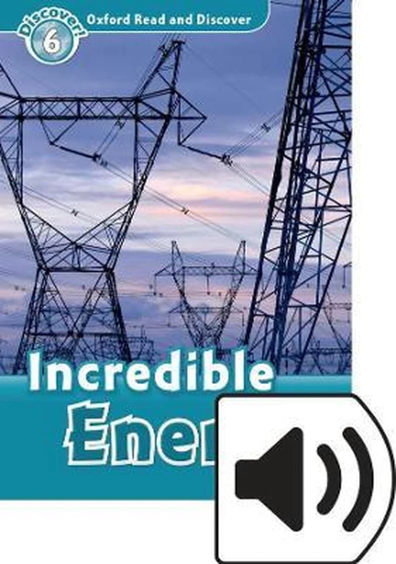 Oxford Read and Discover 6 INCREDIBLE ENERGY Audio Pack