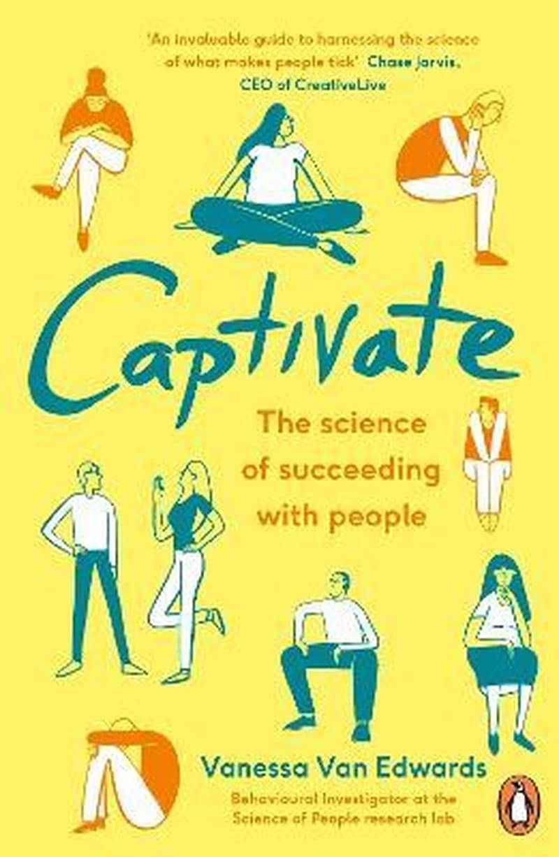 Captivate : The Science of Succeeding with People