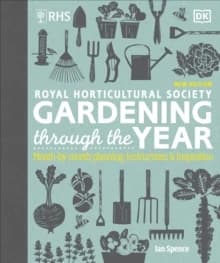 Gardening Through the Year : Month-By-Month Planning Instructions and Inspiration