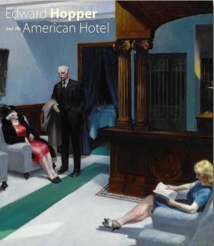 Edward Hopper and the American hotel : [exhibition, Virginia museum of fine arts, Richmond, October 26, 2019 - February 23, 2020 ; Indianapolis museum of art, Newfields, June 4 - September 13, 2020]