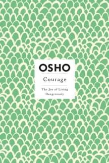 Courage, the joy of living dangerously