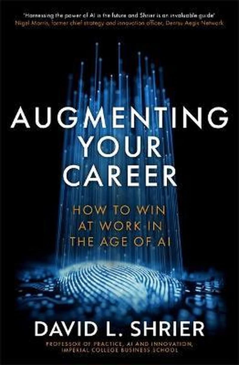 Augmented Career : Winning at Work in the Age of A. I.
