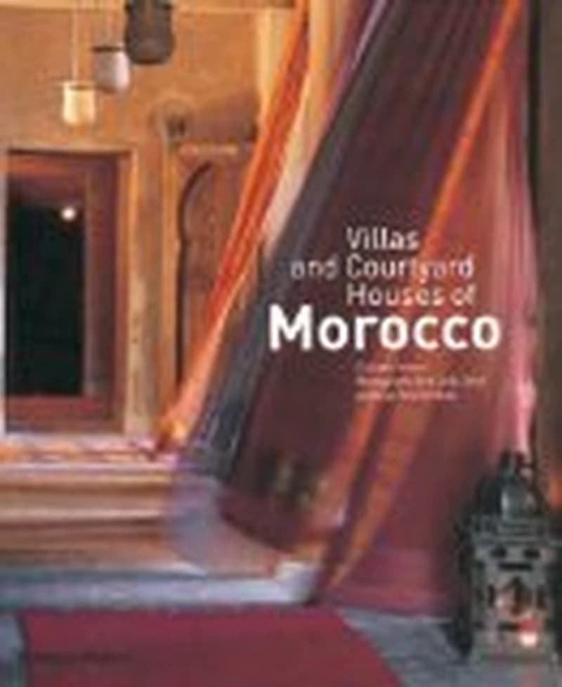 VILLAS AND COURTYARD HOUSES OF MOROCCO