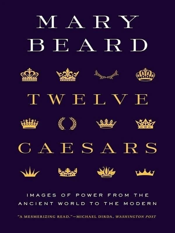 Twelve caesars : Images of power from the ancient world to the modern