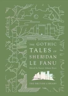 The Gothic Tales of Sheridan Le Fanu