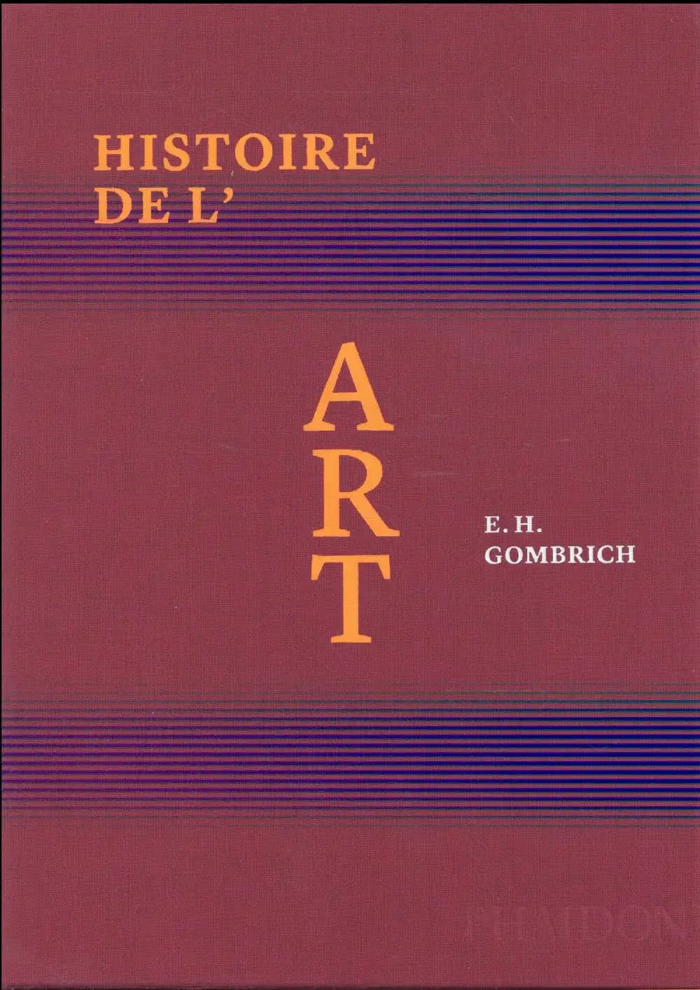 Histoire de l'art (Edition de luxe (revue avec une nouvelle conception graphique)) E. H. Gombrich ; [traduit par J. Combe, C. Lauriol et D. Collins] ; [chargée d'édition Joséphine New] ; [chargée de l'édition française Capucine Coninx]