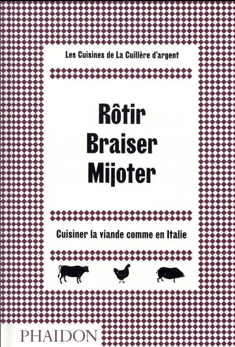 Rôtir, braiser, mijoter : cuisiner la viande comme en Italie : les cuisines de la Cuillère d'argent