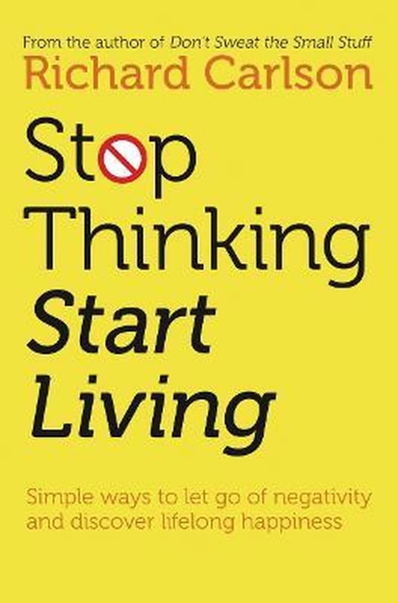 STOP THINKING & START LIVING