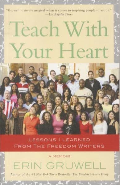 Teach with Your Heart : Lessons I Learned from The Freedom Writers