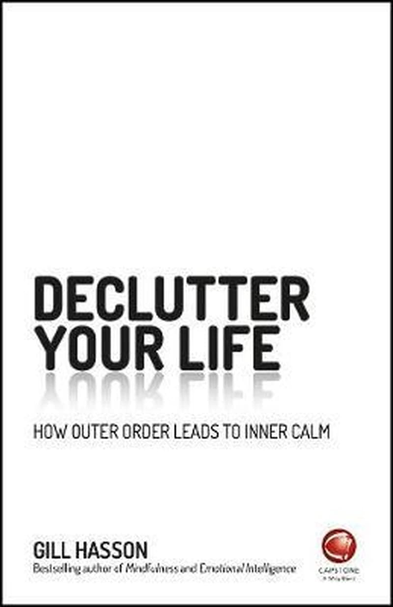 DECLUTTER YOUR LIFE: HOW OUTER ORDER LEADS TO INNER CALM
