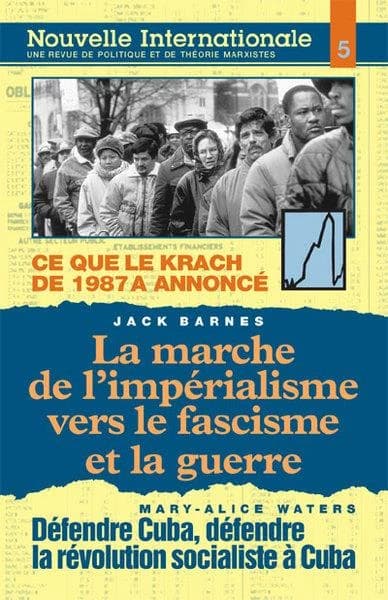 La marche de l'impérialisme vers le fascisme et la guerre ; ce que le krach de 1987 a annoncé ; défendre Cuba, défendre la révolution socialiste à Cuba