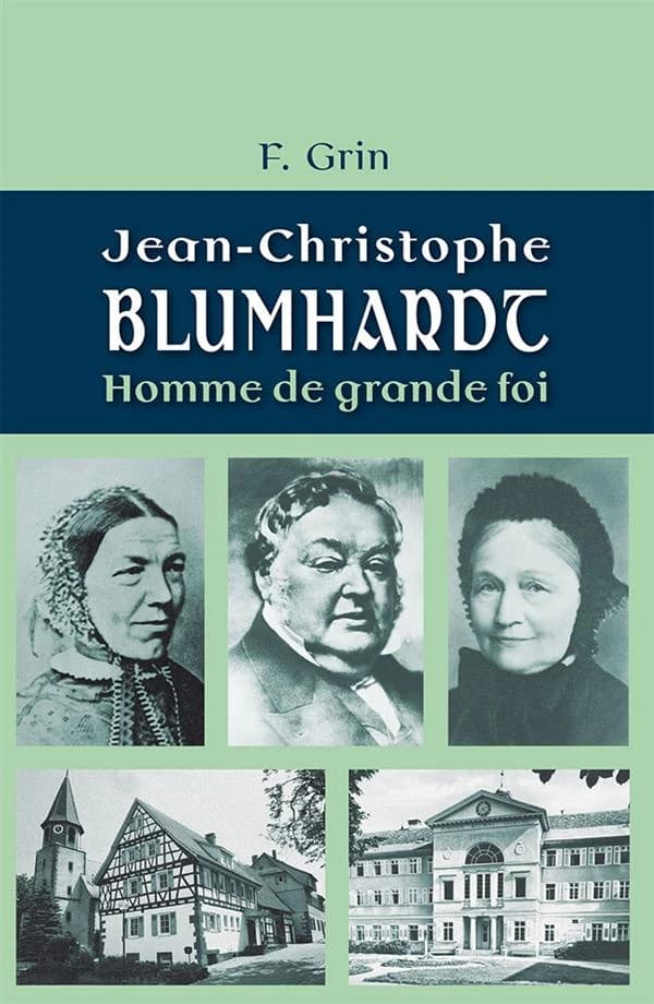 Jean-Christophe Blumhardt ; homme de grande foi