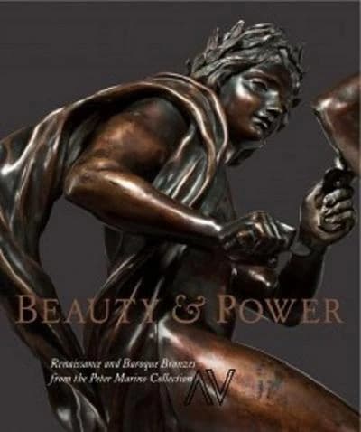 Beauty & power : Renaissance and Baroque bronzes from the Peter Marino Collection
