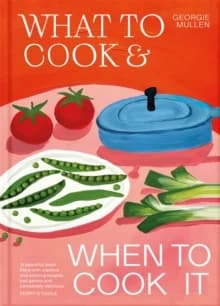 What to Cook & When to Cook It