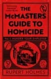 Murder Your Employer : The McMasters Guide to Homicide