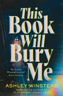 This Book Will Bury Me : Don't Miss the Latest Dark and Addictive Thriller from the Author of TikTok Sensation in My Dreams I Hold a Knife