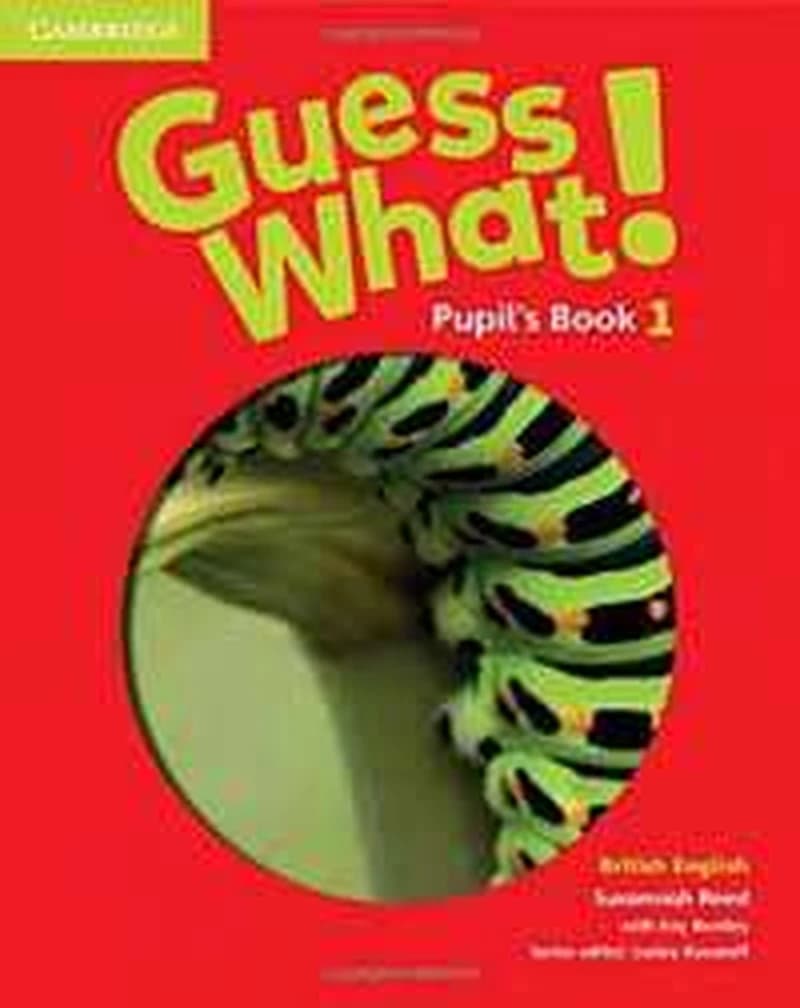 GUESS WHAT! 1 PUPIL'S BOOK