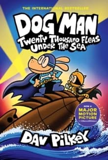 Dog Man : Twenty Thousand Fleas Under the Sea