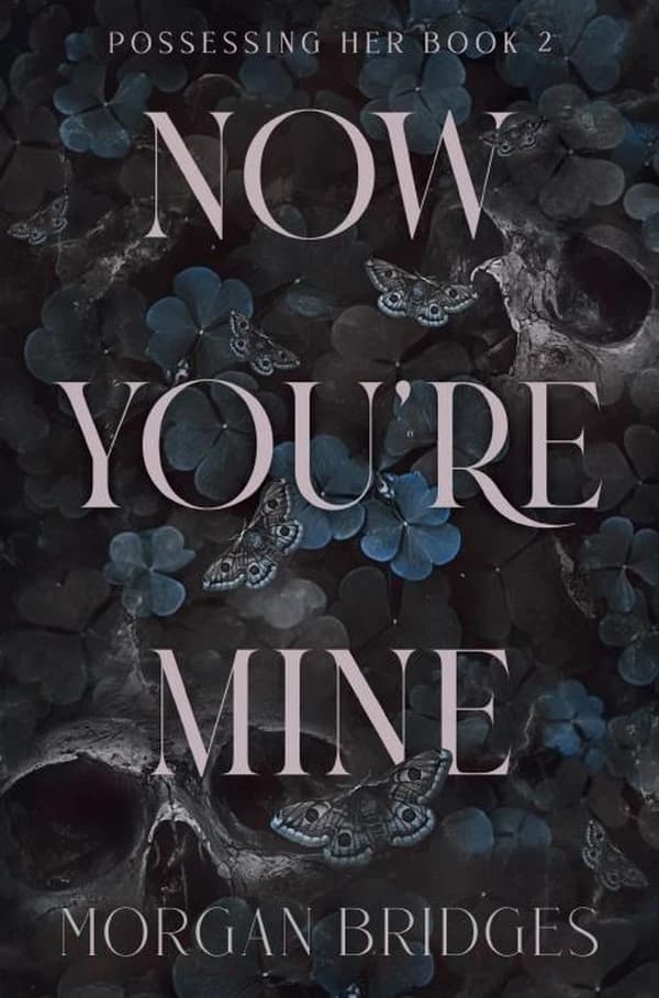 NOW YOU'RE MINE ; THE VIRAL DARK STALKER ROMANCE EVERYONE IS TALKING ABOUT!