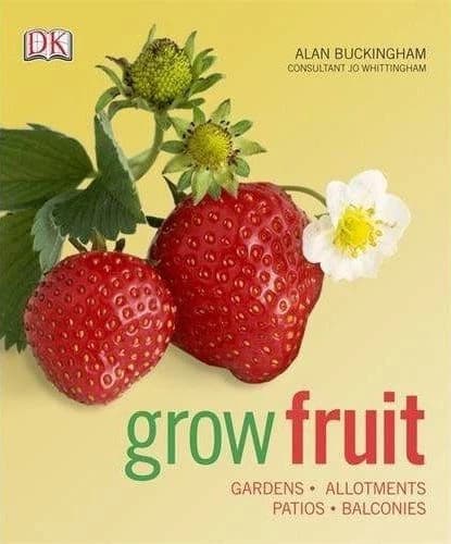 Grow fruit ; gardens, allotments, patios, balconies