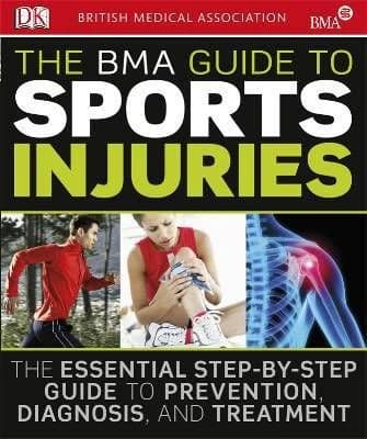 The BMA sport injuries ; the essential step-by-step guide to prevention, diagnosis, and treatment