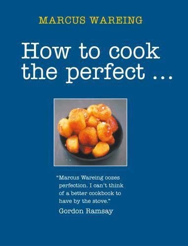 How to Cook the Perfect... by Wareing, Marcus, Wright, Jeni (2010) Paperback