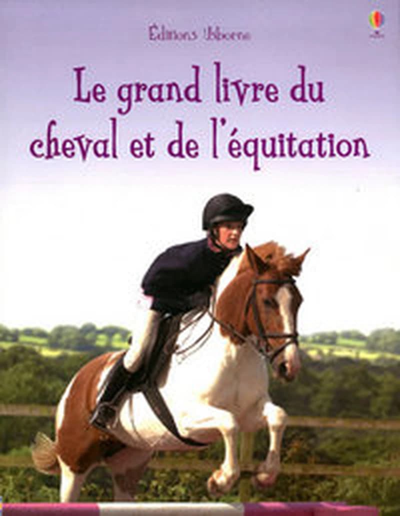 Le grand livre du cheval et de l'équitation (Nouv. éd.) Gill Harvey, Rosie Dickins ; traduit de l'anglais par Roxane Jacobs