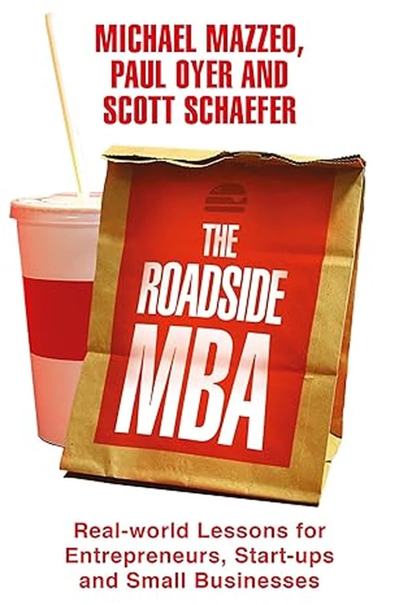 The Roadside MBA: Real-World Lessons for Entrepreneurs, Start-Ups and Small Businesses