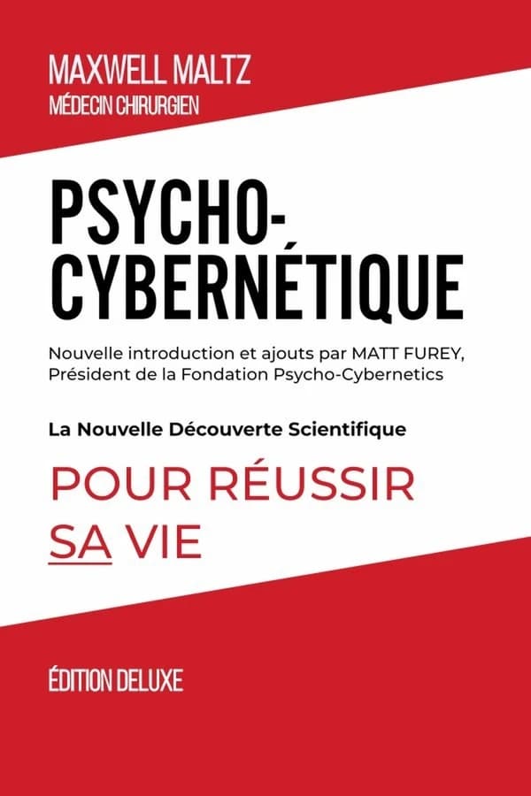 Psycho-Cybernétique Édition Deluxe : La Nouvelle découverte Scientifique Pour Réussir Sa Vie