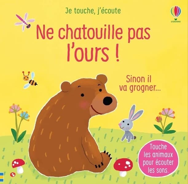 Ne chatouille pas l'ours ! : sinon il va grogner
