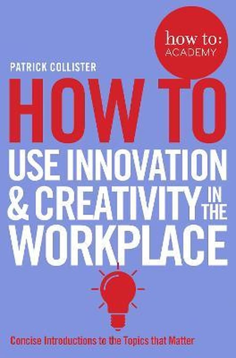 HOW TO USE INNOVATION &amp; CREATIVITY IN THE WORKPLACE