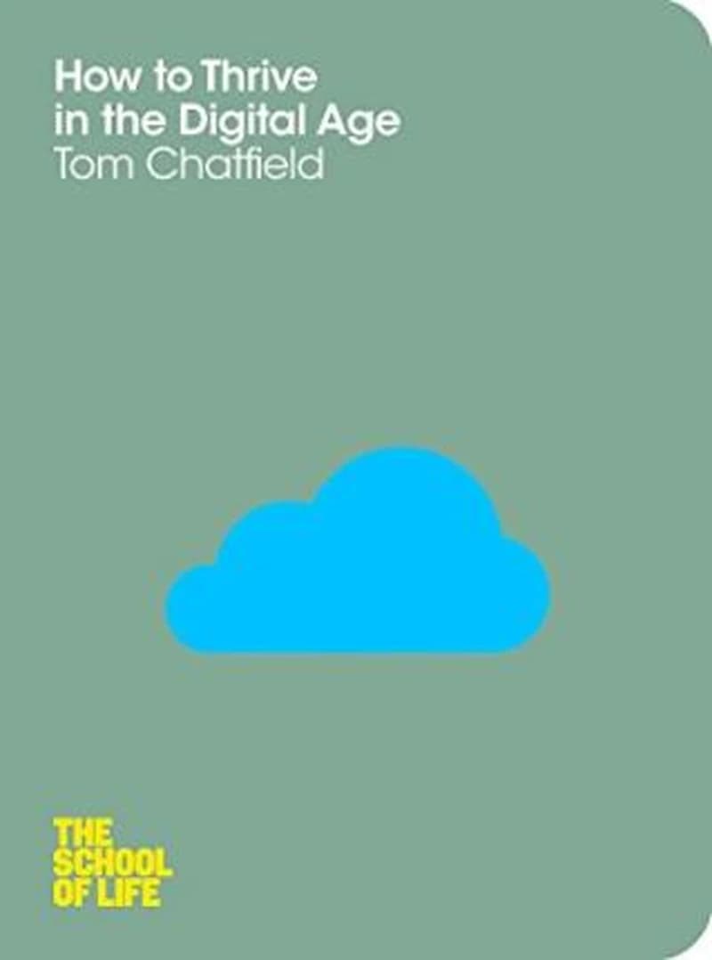 HOW TO THRIVE IN THE DIGITAL AGE TOME CHATFIELD
