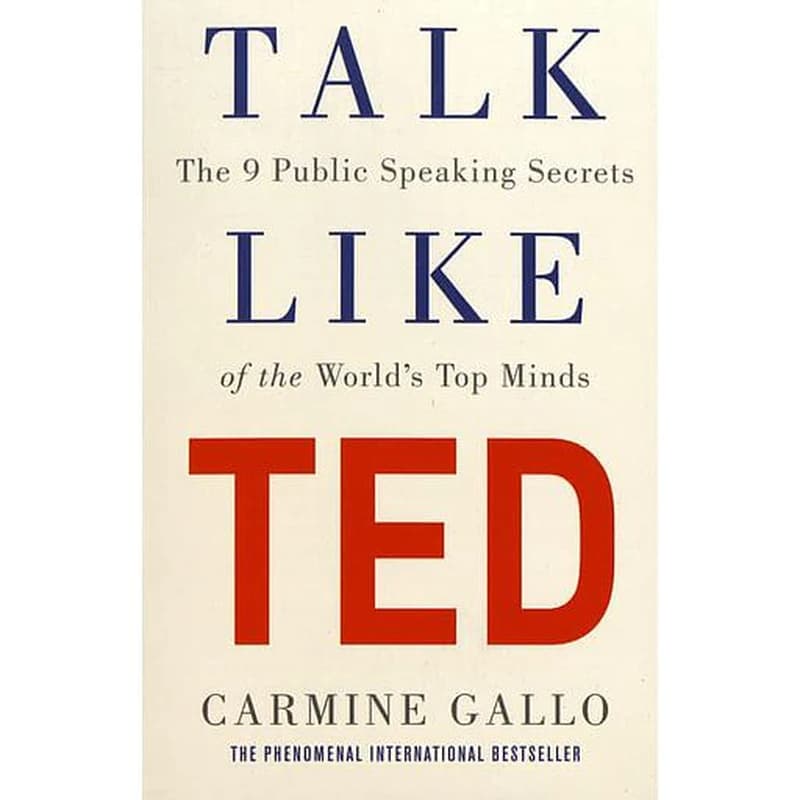 Talk Like TED  - The 9 Public Speaking Secrets of the World's Top Minds