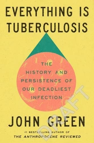 Everything Is Tuberculosis : The History and Persistence of Our Deadliest Infection