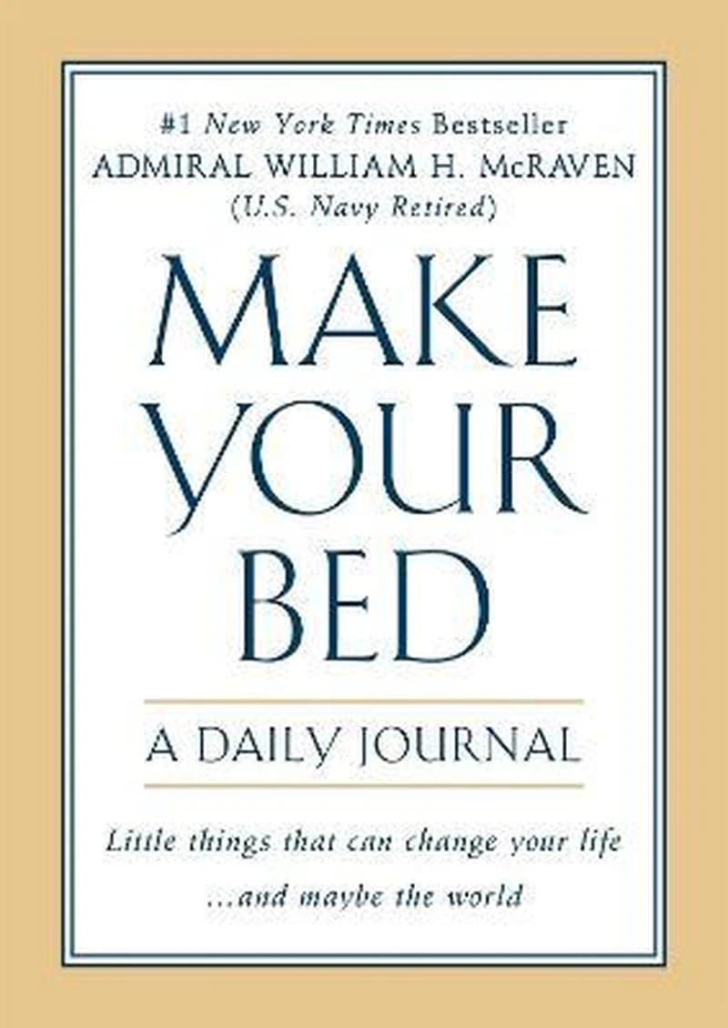 MAKE YOUR BED SMALL THINGS THAT ART OF LEADERSHIP