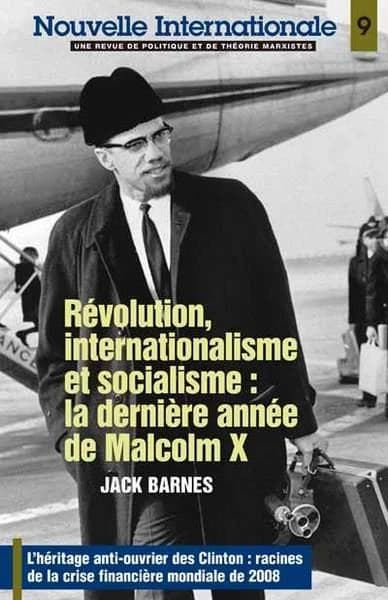 Révolution, internationalisme et socialisme : la dernière année de Malcolm X ; l'héritage anti-ouvrier des Clinton : racines de la crise financière mondiale de 2008