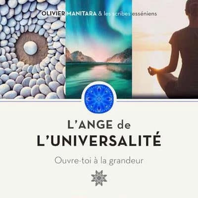 L'ange de l'universalité : ouvre-toi à la grandeur