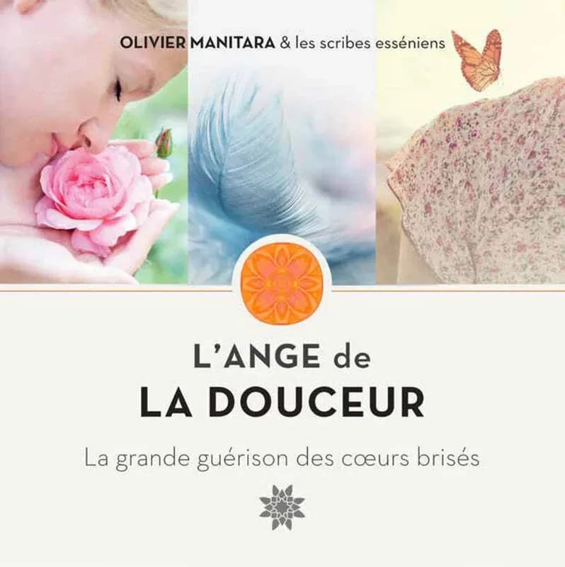 L'ange de la douceur : la grande guérison des coeurs brisés