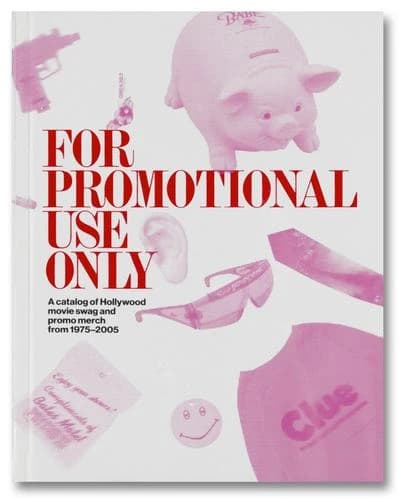 For Promotional Use Only : A Catalog of Hollywood Movie Swag and Promo Merch From 1975-2005
