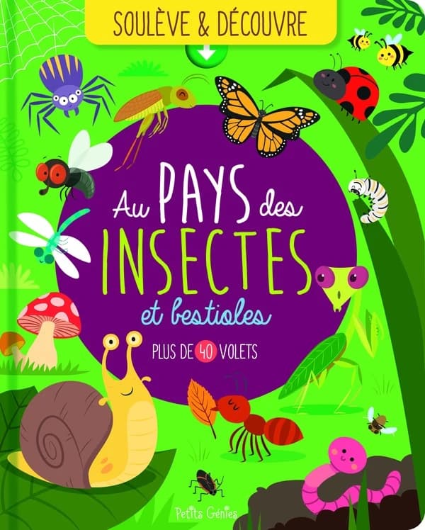 Soulève et découvre - Au pays des insectes et bestioles: Plus de 40 volets